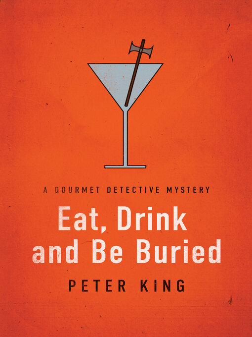 Title details for Eat, Drink and Be Buried by Peter King - Available